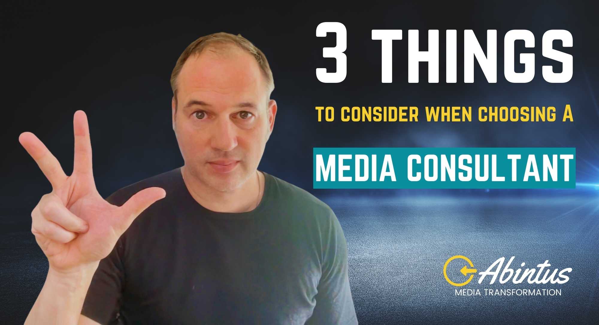3 Things to Consider When Choosing a Media Consultant