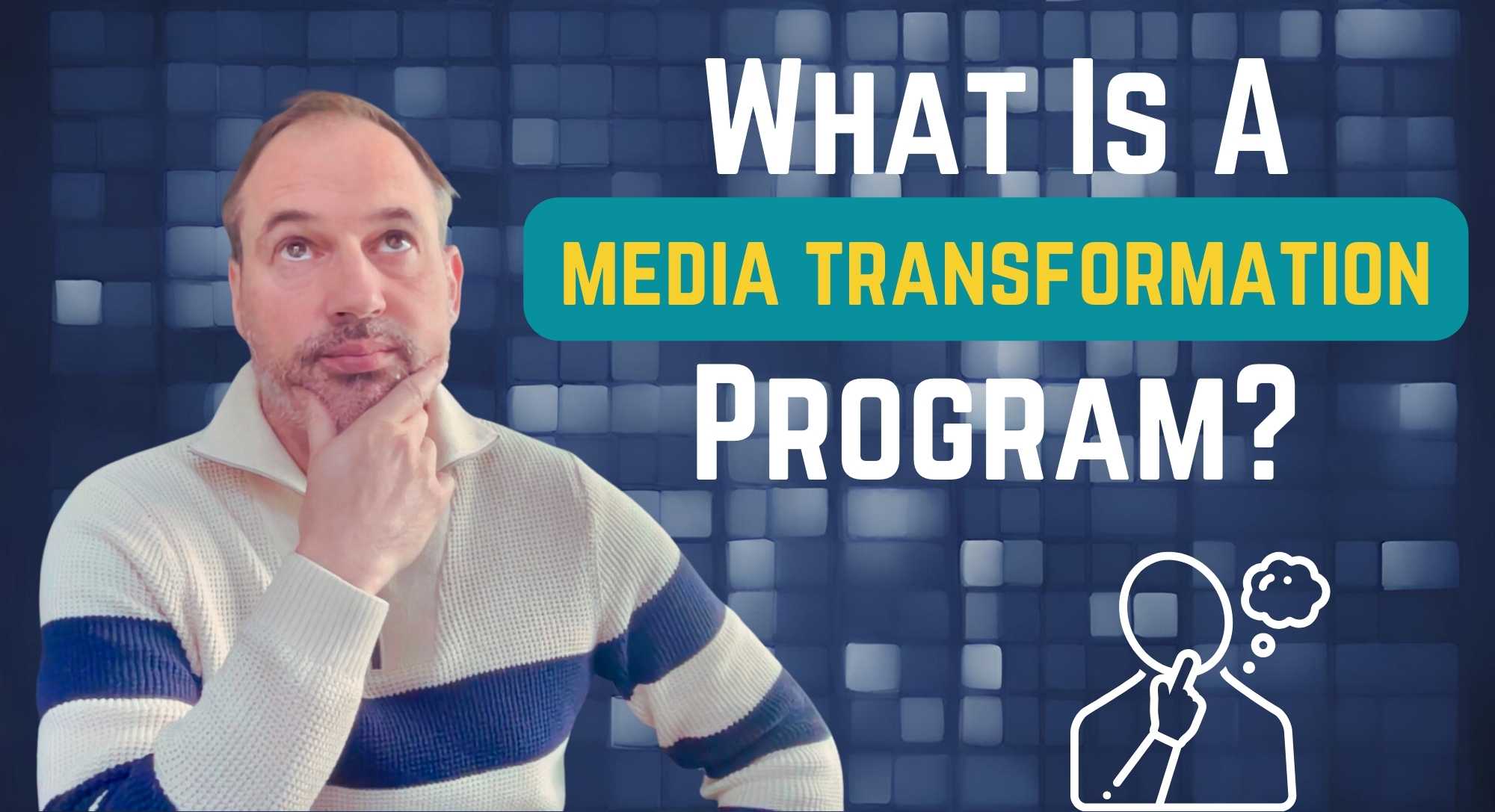 What is a Media Transformation Program?