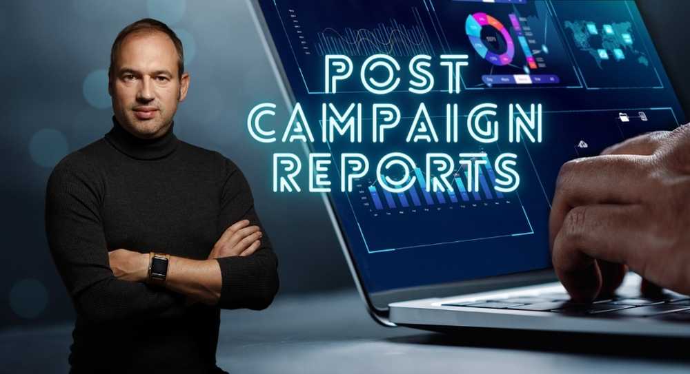 The Crucial Role of Post Campaign Reports in Advertising Media